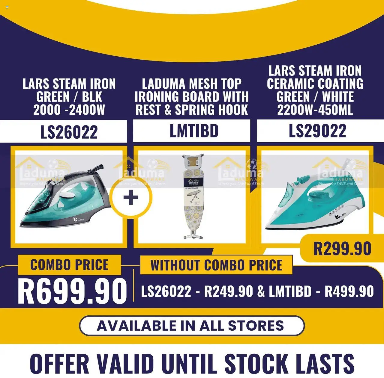 New Laduma Hardware catalogue – valid from 04.09.2025 | Page: 2 | Products: Iron, Ironing board, Stock New Laduma Hardware catalogue – valid from 04.09.2025 | Page: 2 | Products: Iron, Ironing board, Stock